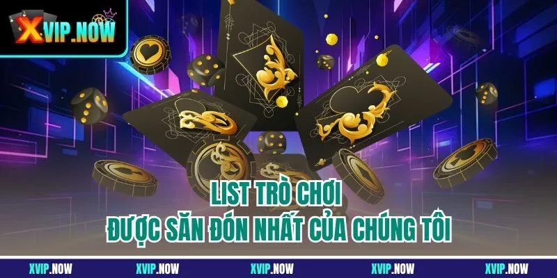 List trò chơi được săn đón nhất của chúng tôi