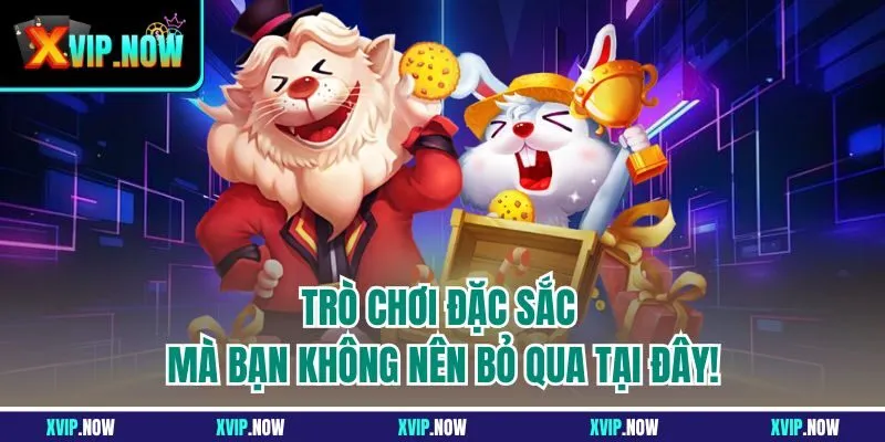 Trò chơi đặc sắc mà bạn không nên bỏ qua tại đây!